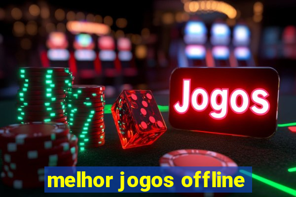 melhor jogos offline